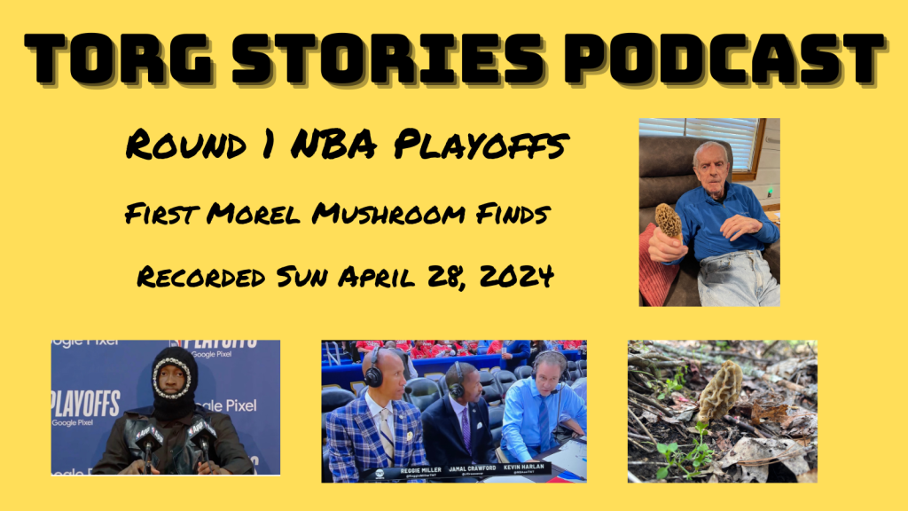 NBA Round 1 Playoffs and First Morel Mushroom Finds of the Season on the Torg Stories Podcast