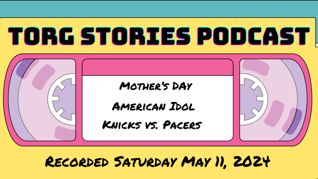 Podcast: Mother’s Day, American Idol, and Pacers versus Knicks